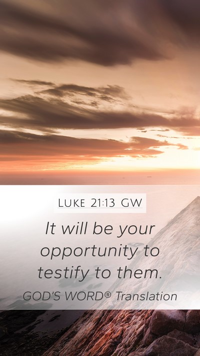 Luke 21:13 GW Bible Verse Image