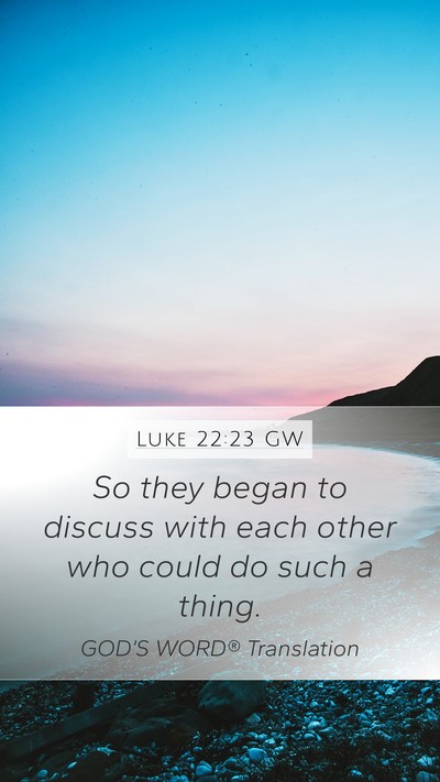 Luke 22:23 GW Bible Verse Image