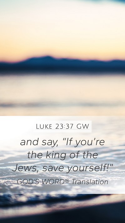 Luke 23:37 GW Bible Verse Image