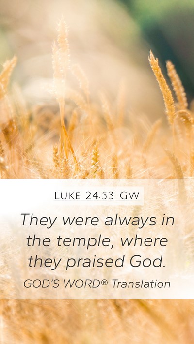 Luke 24:53 GW Bible Verse Image