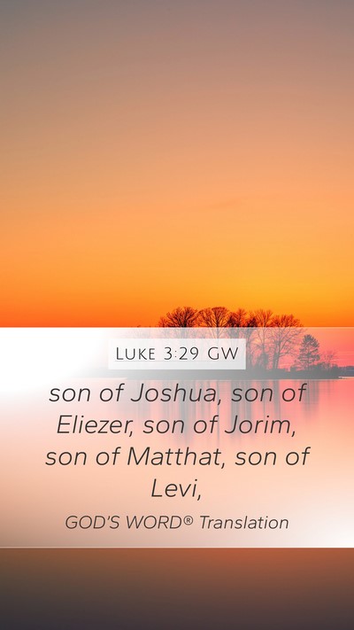 Luke 3:29 GW Mobile Phone Wallpaper - son of Joshua, son of Eliezer, son of Jorim, son - Mobile Bible Verse Wallpaper