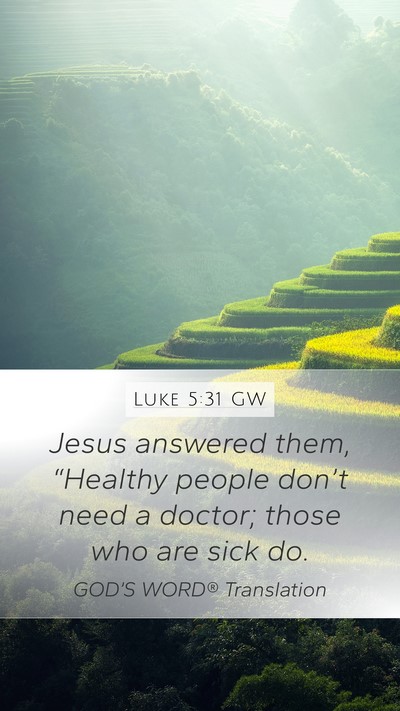 Luke 5:31 GW Bible Verse Image