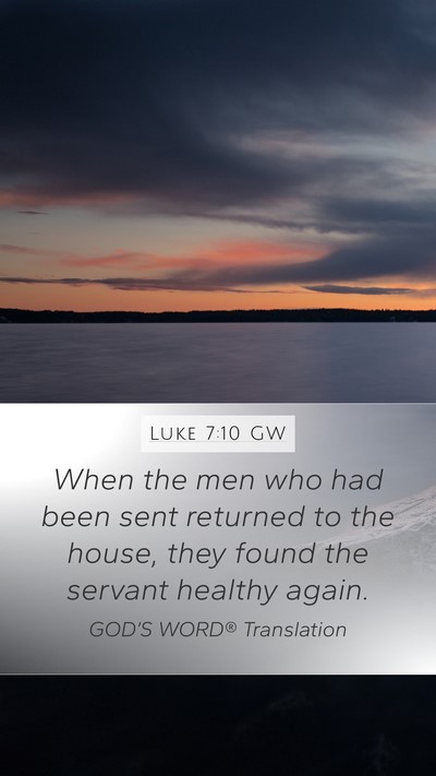 Luke 7:10 GW Mobile Phone Wallpaper - When the men who had been sent returned to the - Mobile Bible Verse Wallpaper