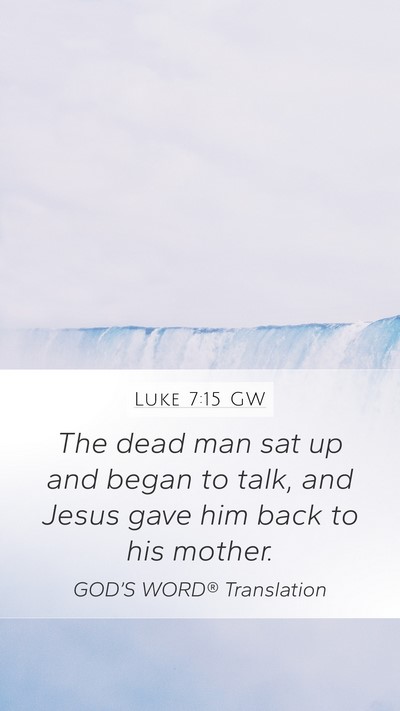 Luke 7:15 GW Mobile Phone Wallpaper - The dead man sat up and began to talk, and Jesus - Mobile Bible Verse Wallpaper