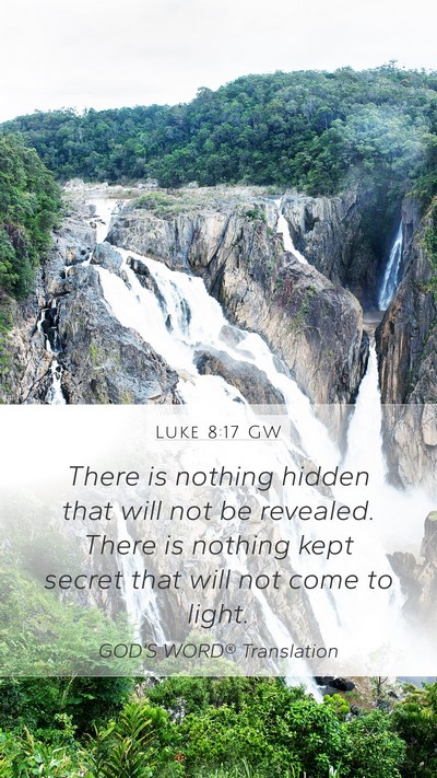 Luke 8:17 GW Mobile Phone Wallpaper - There is nothing hidden that will not be - Mobile Bible Verse Wallpaper