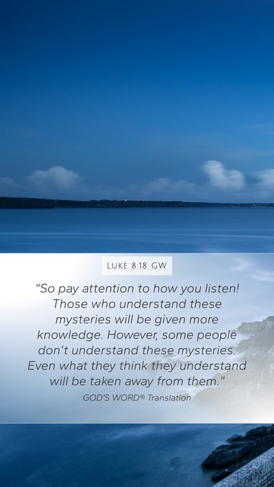 Luke 8:18 GW Bible Verse Image
