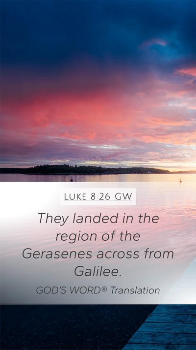 Luke 8:26 GW Mobile Phone Wallpaper - They landed in the region of the Gerasenes across - Mobile Bible Verse Wallpaper