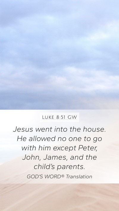 Luke 8:51 GW Bible Verse Image