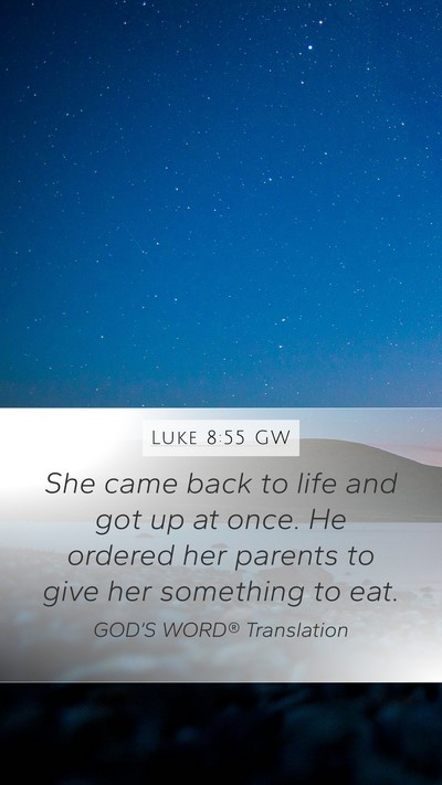 Luke 8:55 GW Mobile Phone Wallpaper - She came back to life and got up at once. He - Mobile Bible Verse Wallpaper