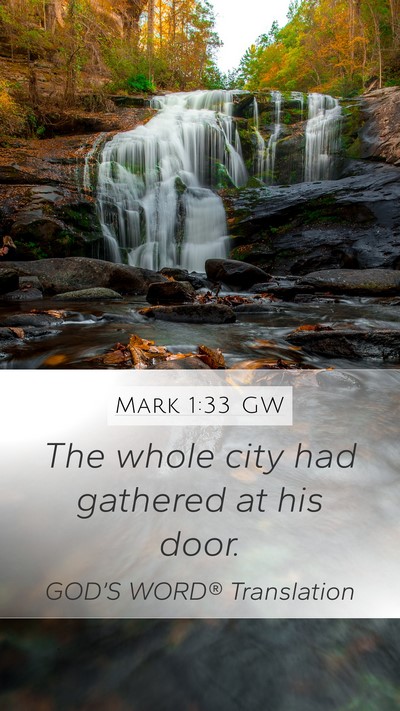Mark 1:33 GW Mobile Phone Wallpaper - The whole city had gathered at his - Mobile Bible Verse Wallpaper