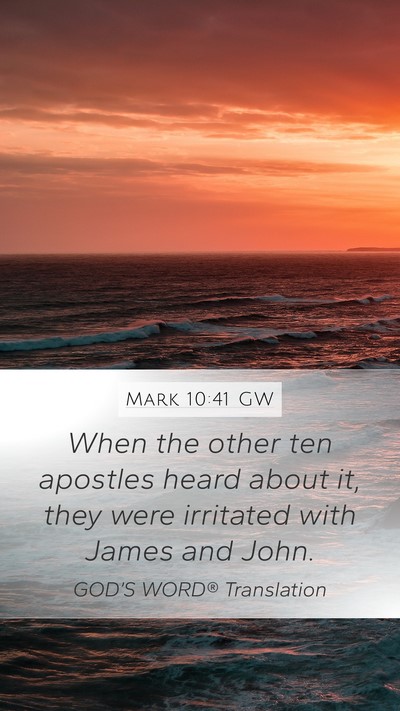 Mark 10:41 GW Mobile Phone Wallpaper - When the other ten apostles heard about it, they - Mobile Bible Verse Wallpaper