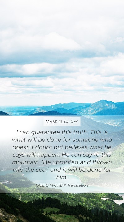 Mark 11:23 GW Mobile Phone Wallpaper - I can guarantee this truth: This is what will be - Mobile Bible Verse Wallpaper