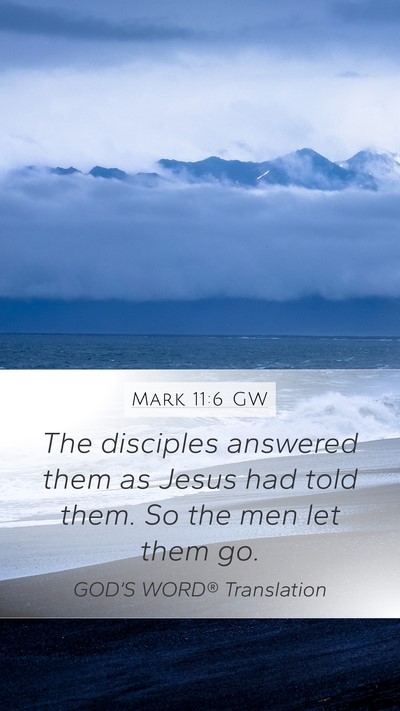 Mark 11:6 GW Mobile Phone Wallpaper - The disciples answered them as Jesus had told - Mobile Bible Verse Wallpaper