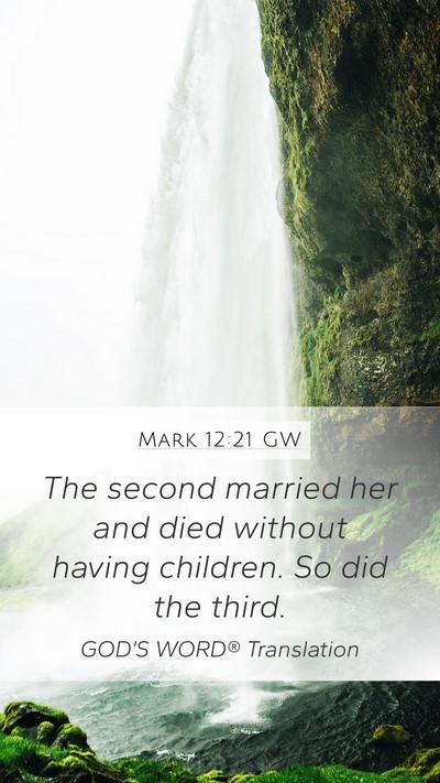 Mark 12:21 GW Mobile Phone Wallpaper - The second married her and died without having - Mobile Bible Verse Wallpaper