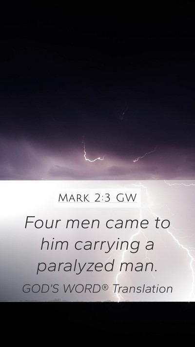 Mark 2:3 GW Mobile Phone Wallpaper - Four men came to him carrying a paralyzed - Mobile Bible Verse Wallpaper