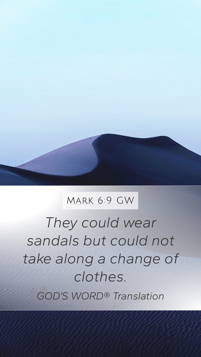 Mark 6:9 GW Mobile Phone Wallpaper - They could wear sandals but could not take along - Mobile Bible Verse Wallpaper