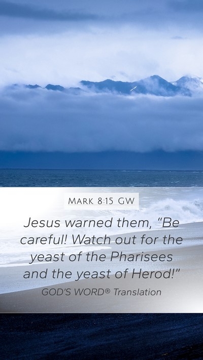 Mark 8:15 GW Bible Verse Image