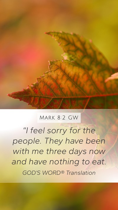 Mark 8:2 GW Mobile Phone Wallpaper - “I feel sorry for the people. They have been - Mobile Bible Verse Wallpaper