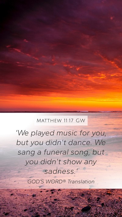 Matthew 11:17 GW Bible Verse Image