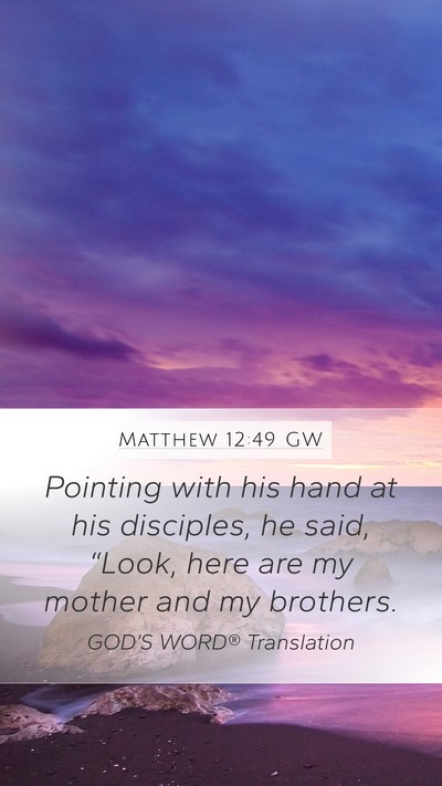 Matthew 12:49 GW Bible Verse Image
