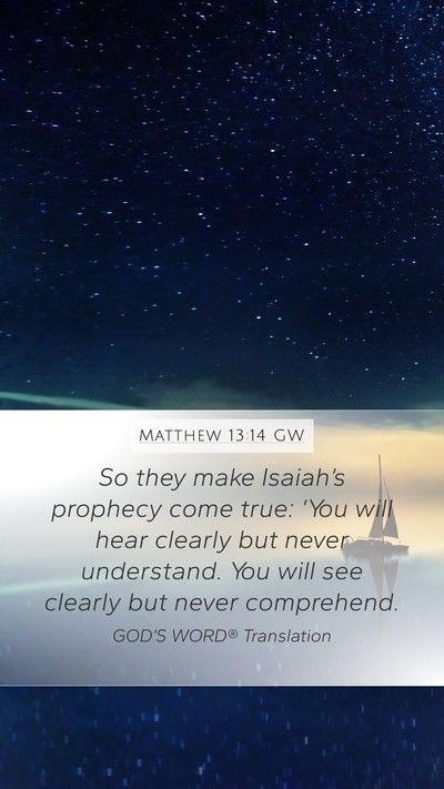 Matthew 13:14 GW Bible Verse Image