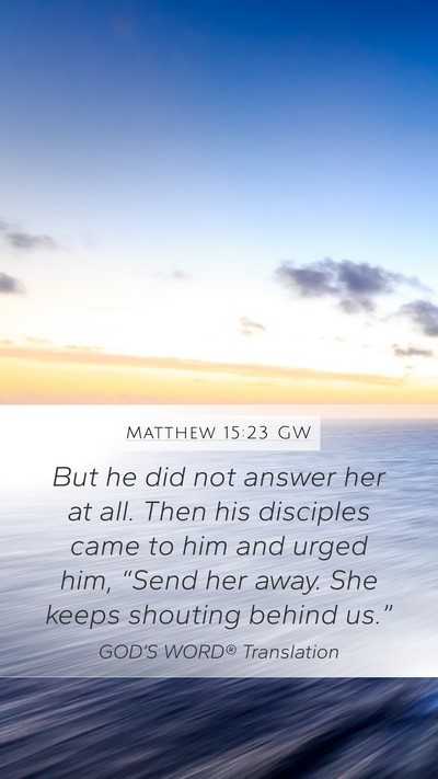 Matthew 15:23 GW Bible Verse Image