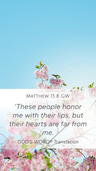 Matthew 15:8 GW Bible Verse Image