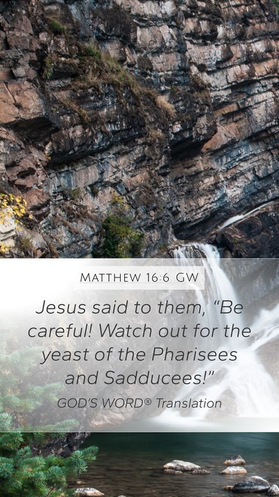 Matthew 16:6 GW Bible Verse Image