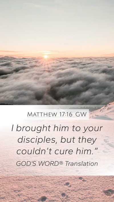 Matthew 17:16 GW Bible Verse Image