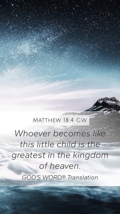 Matthew 18:4 GW Mobile Phone Wallpaper - Whoever becomes like this little child is the - Mobile Bible Verse Wallpaper
