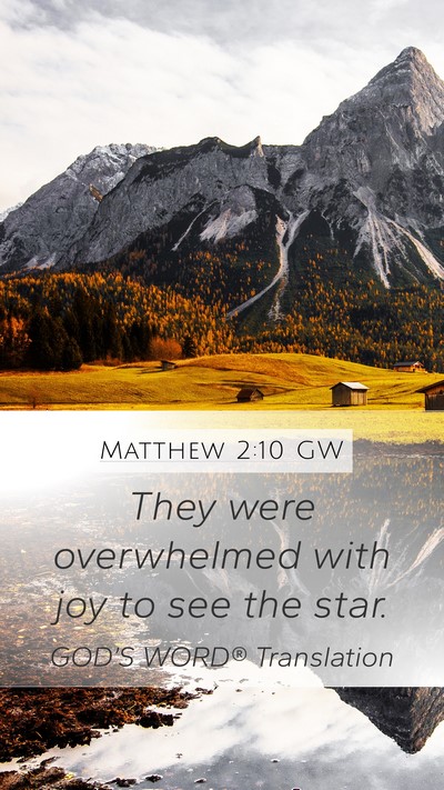 Matthew 2:10 GW Mobile Phone Wallpaper - They were overwhelmed with joy to see the - Mobile Bible Verse Wallpaper