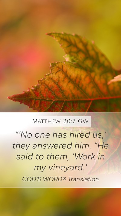 Matthew 20:7 GW Mobile Phone Wallpaper - “‘No one has hired us,’ they answered him. - Mobile Bible Verse Wallpaper