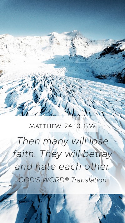 Matthew 24:10 GW Mobile Phone Wallpaper - Then many will lose faith. They will betray and - Mobile Bible Verse Wallpaper