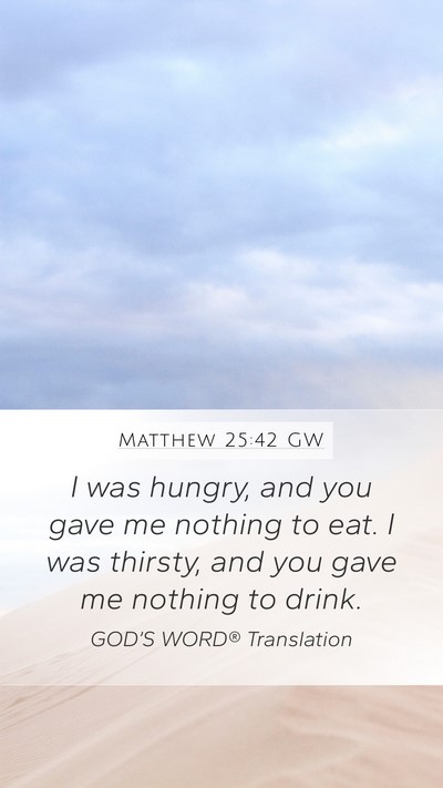 Matthew 25:42 GW Bible Verse Image
