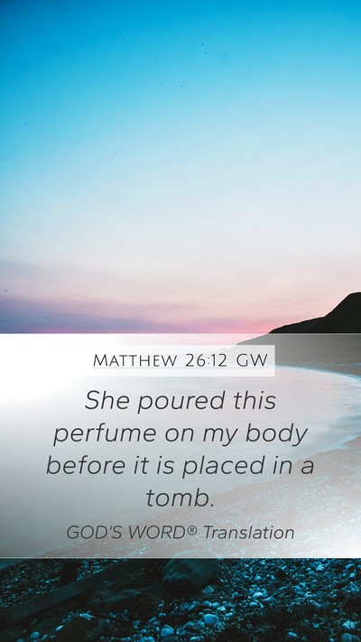 Matthew 26:12 GW Bible Verse Image