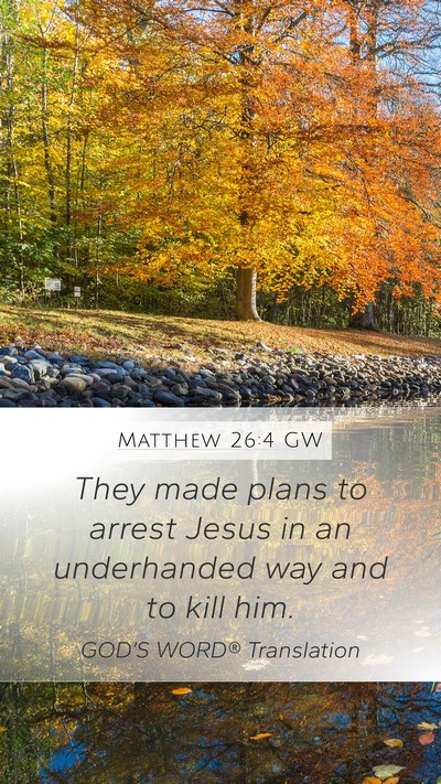 Matthew 26:4 GW Mobile Phone Wallpaper - They made plans to arrest Jesus in an underhanded - Mobile Bible Verse Wallpaper