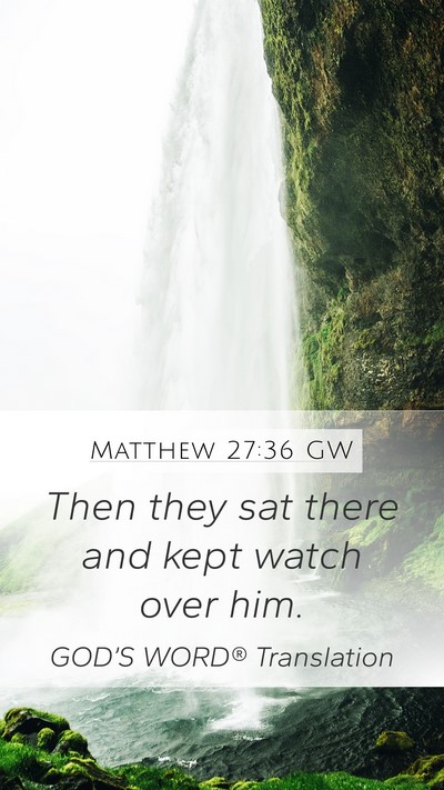 Matthew 27:36 GW Bible Verse Image
