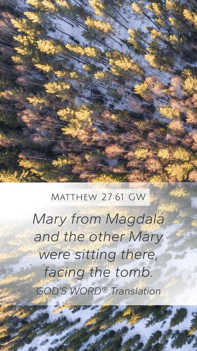 Matthew 27:61 GW Bible Verse Image