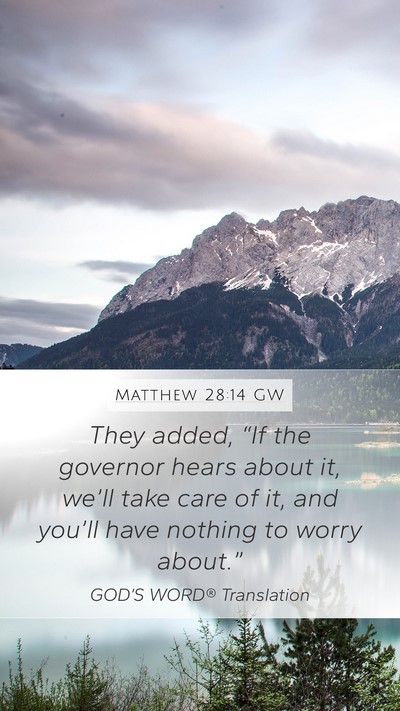 Matthew 28:14 GW Mobile Phone Wallpaper - They added, “If the governor hears about it, - Mobile Bible Verse Wallpaper