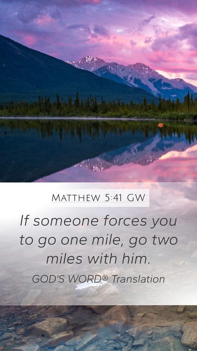 Matthew 5:41 GW Mobile Phone Wallpaper - If someone forces you to go one mile, go two - Mobile Bible Verse Wallpaper