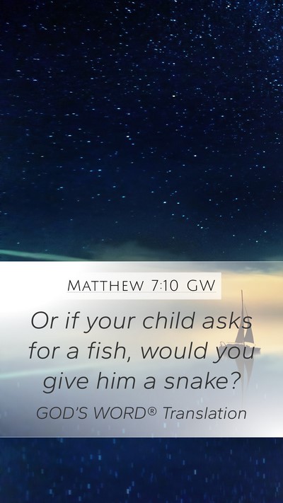 Matthew 7:10 GW Mobile Phone Wallpaper - Or if your child asks for a fish, would you give - Mobile Bible Verse Wallpaper