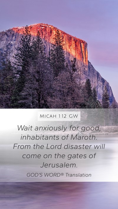 Micah 1:12 GW Mobile Phone Wallpaper - Wait anxiously for good, inhabitants of Maroth. - Mobile Bible Verse Wallpaper