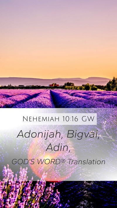 Nehemiah 10:16 GW Mobile Phone Wallpaper - Adonijah, Bigvai, - Mobile Bible Verse Wallpaper