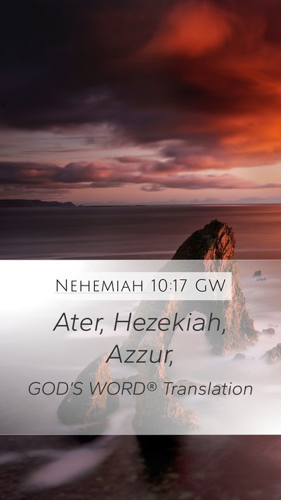 Nehemiah 10:17 GW Mobile Phone Wallpaper - Ater, Hezekiah, - Mobile Bible Verse Wallpaper