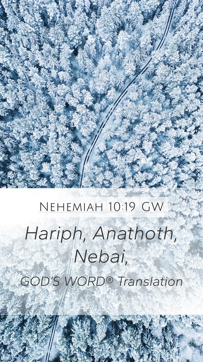 Nehemiah 10:19 GW Mobile Phone Wallpaper - Hariph, Anathoth, - Mobile Bible Verse Wallpaper