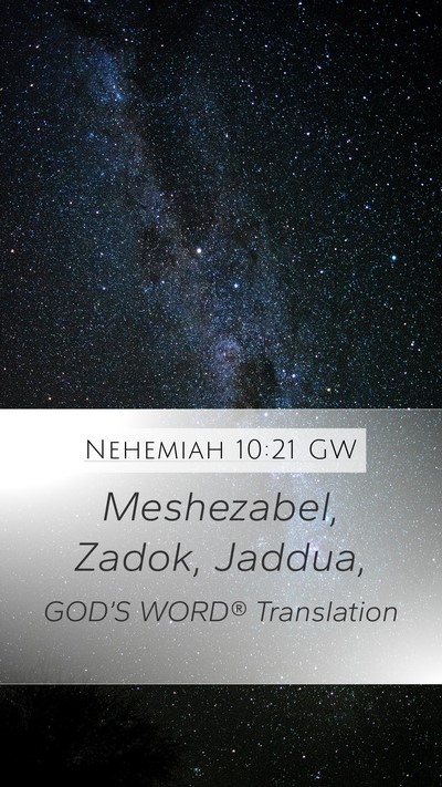 Nehemiah 10:21 GW Mobile Phone Wallpaper - Meshezabel, Zadok, - Mobile Bible Verse Wallpaper