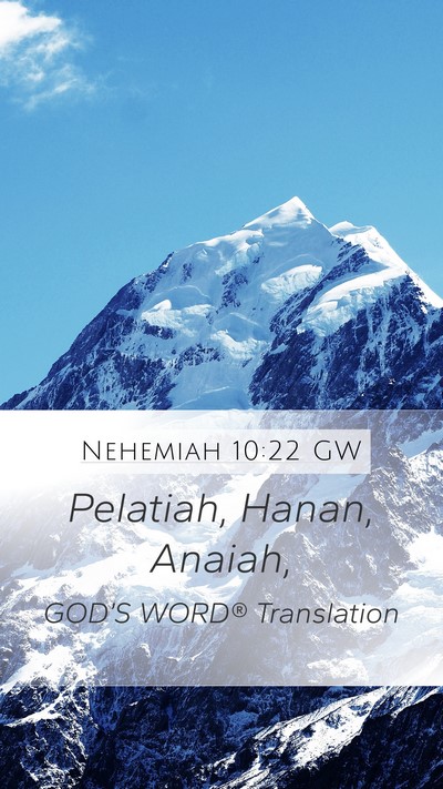 Nehemiah 10:22 GW Mobile Phone Wallpaper - Pelatiah, Hanan, - Mobile Bible Verse Wallpaper