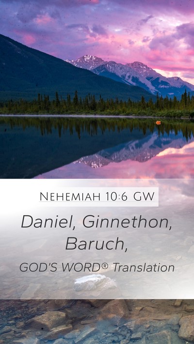 Nehemiah 10:6 GW Mobile Phone Wallpaper - Daniel, Ginnethon, - Mobile Bible Verse Wallpaper