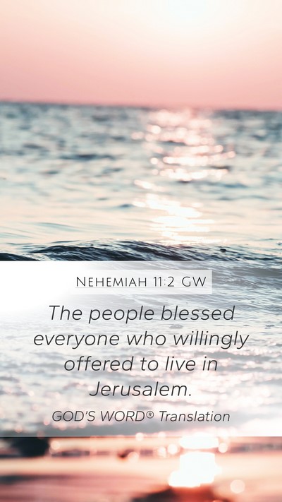 Nehemiah 11:2 GW Mobile Phone Wallpaper - The people blessed everyone who willingly offered - Mobile Bible Verse Wallpaper