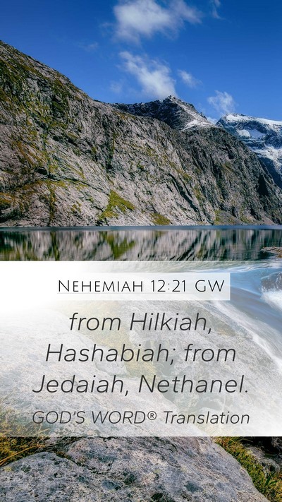Nehemiah 12:21 GW Mobile Phone Wallpaper - from Hilkiah, Hashabiah; from Jedaiah, - Mobile Bible Verse Wallpaper